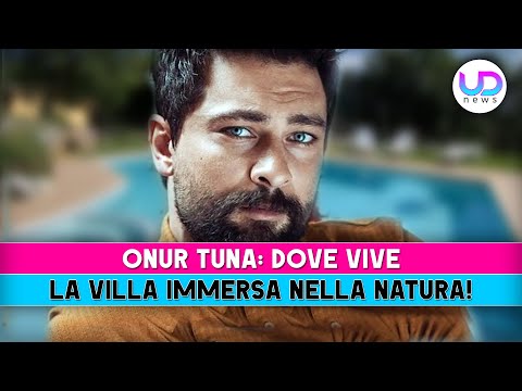 Onur Tuna, Dove Vive: Ecco La Sua Villa Immersa Nella Natura!