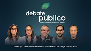 Debate Público | 07 Mayo 2024