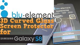 Blu Element 3D Curved Glass Screen Protector for Samsung Galaxy S8 &amp; S8+ | Unboxing | Demo | Review