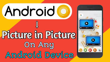 Get Android O Picture In Picture Feature On Any Android (Without Root) [ May 2017 ]