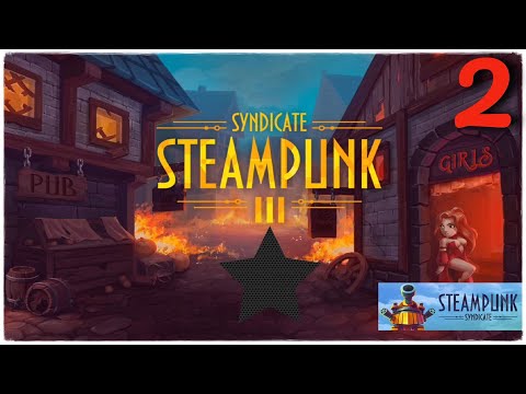 Steampunk Syndicate➤Часть 2. Проходим к новому участку карты➤Прохождение
