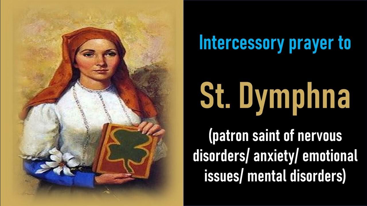 Prayer to St. Dymphna, patron saint of nervous and mental disorders