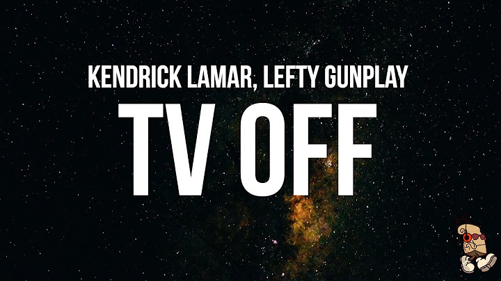 Kendrick Lamar - tv off (Lyrics) feat. lefty gunplay