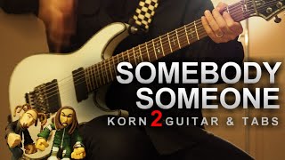 KORN - Somebody Someone (2 guitar cover + tabs)