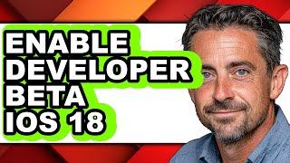 How to Enable Developer Beta Ios 18 - Easy Guide