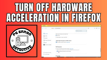 How to Turn Off Hardware Acceleration in Firefox