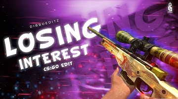 Losing Interest 💔 CS:GO Edit🥀 | Dibbo Editz