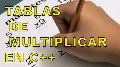 Como sacar las Tablas de multiplicar en C++ (Parte 1)