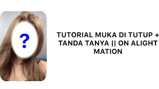 TUTORIAL MUKA DI TUTUP + TANDA TANYA || ON ALIGHT MATION screenshot 4