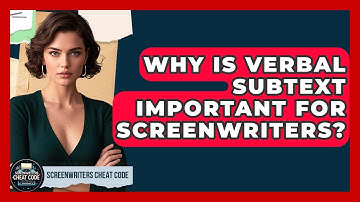 Why Is Verbal Subtext Important For Screenwriters? - Screenwriter