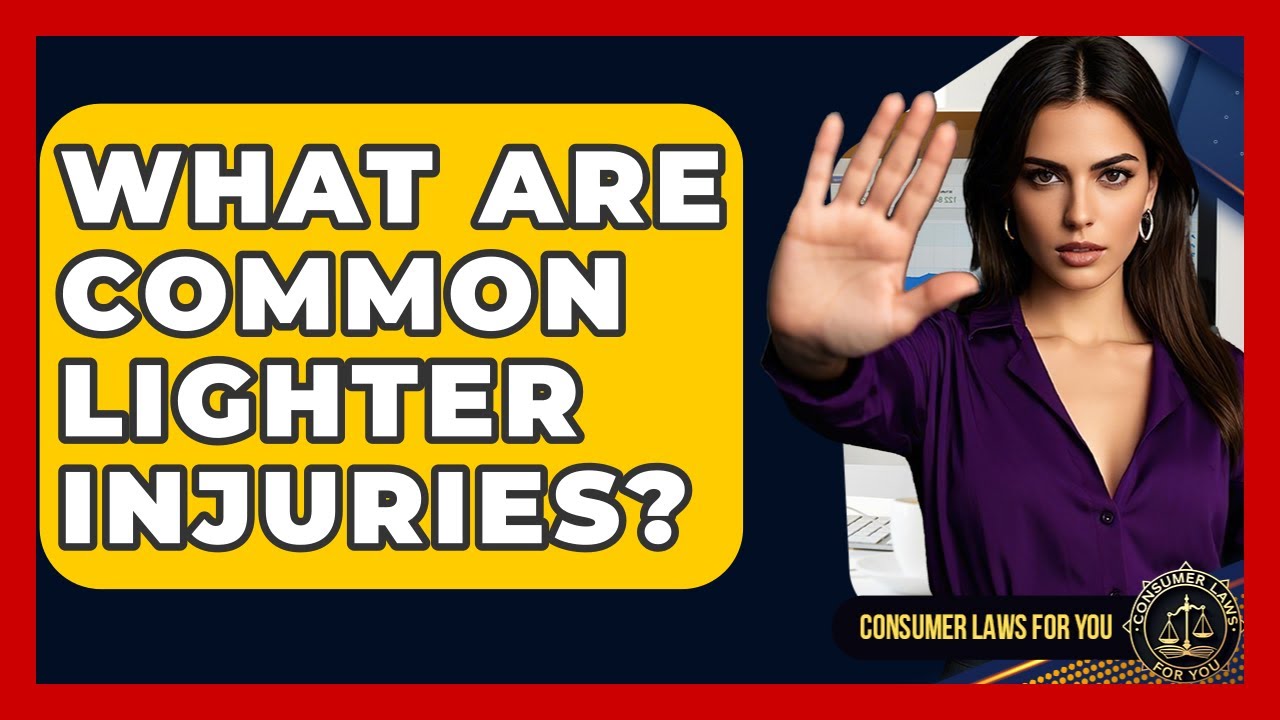 What Are Common Lighter Injuries? - Consumer Laws For You