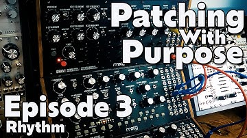 Patching With Purpose | Episode 3 | Rhythm | Moog Sound Studio