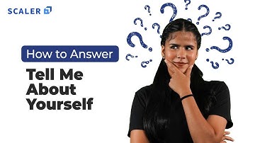 How to Answer Tell Us About Yourself in a Job Interview | Job Interview Tips | Scaler Academy