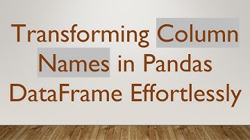 Transforming Column Names in Pandas DataFrame Effortlessly
