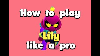 How to play Lily like a pro