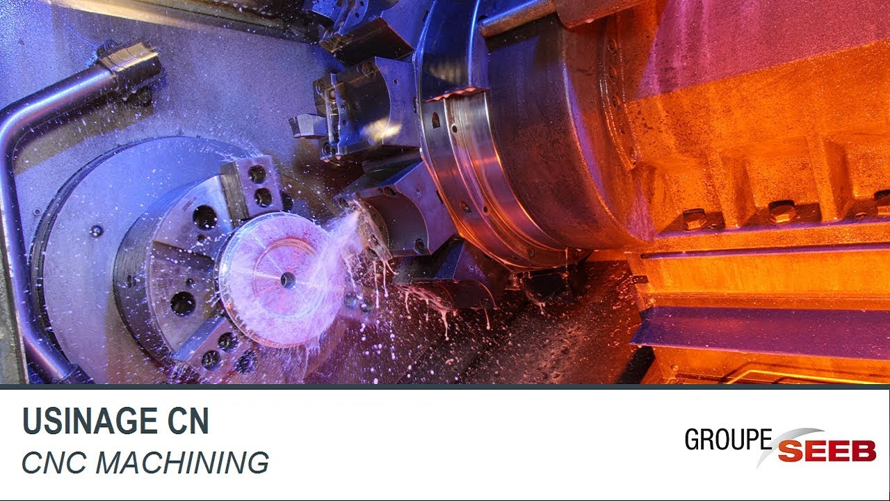 GROUPE SEEB : USINAGE CN // CNC MACHINING - YouTube