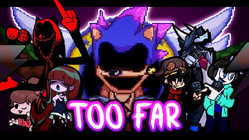 Too Far but Every Turn a Different Character Sings 🎶⚡ (FNF V.S Sonic.exe Everyone Sings It)