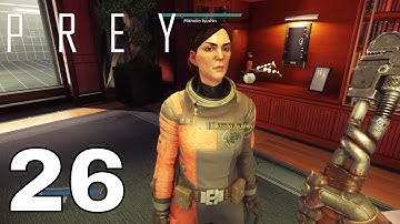 Prey - Part 26 "Before I Give You The Key" Gameplay Walkthrough w/ No Commentary (PS4 Pro)