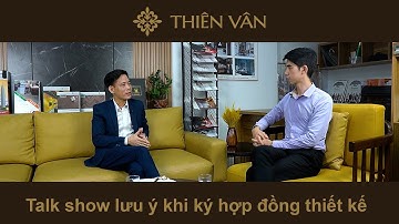 NHỮNG LƯU Ý KHI KÝ HỢP ĐỒNG THIẾT KẾ | NTK. NGUYỄN DUY THIÊM | Talkshow 03