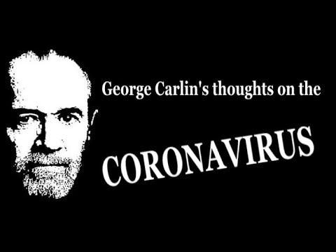 George Carlin's thoughts on the... CORONAVIRUS 