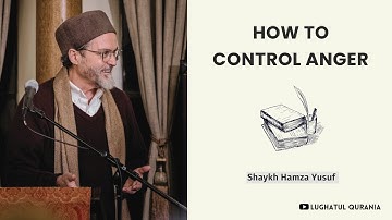 Anger Management Through Prophetic Wisdom – Shaykh Hamza Yusuf