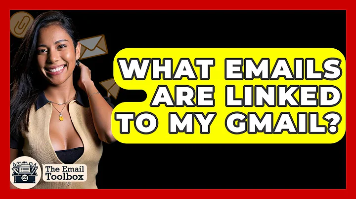 What Emails Are Linked To My Gmail? - TheEmailToolbox.com