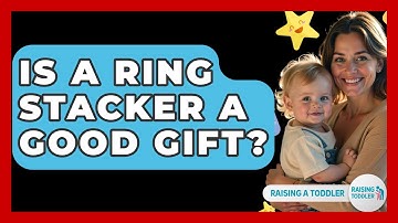 Is A Ring Stacker A Good Gift? - Raising A Toddler