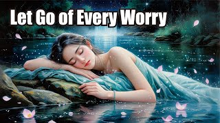 Sleep Meditation for Anxiety, Fear \& Stress Relief — Let Go and Drift into Deep Healing Sleep