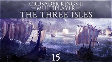 Crusader Kings 2 Multiplayer - The Three Isles - Episode 15 ...The Great Holy War...