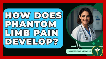 How Does Phantom Limb Pain Develop? - Pain Medicine Network