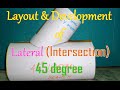 Layout and Development of Lateral (Intersection) 45 Degree