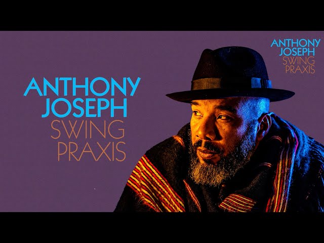 Anthony Joseph - Swing Praxis