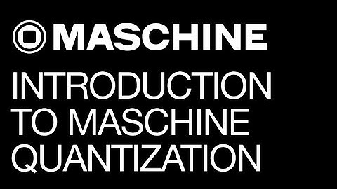 Maschine 2.0 - Introduction to Maschine Quantization - How To Tutorial