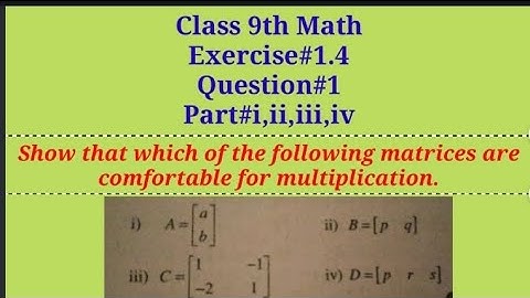 Show that which of the following matrices are conformable for multiplication|| Qazi Math Academy