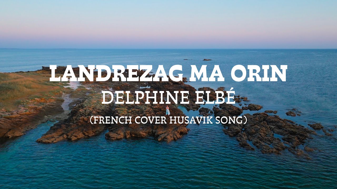 LANDREZAG MA ORIN - Delphine Elbé (French Cover Husavik Song) Clip