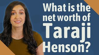 What is the net worth of Taraji Henson?