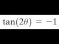 tan(2x) = -1 Solve for interval 0 less theta less 2pi