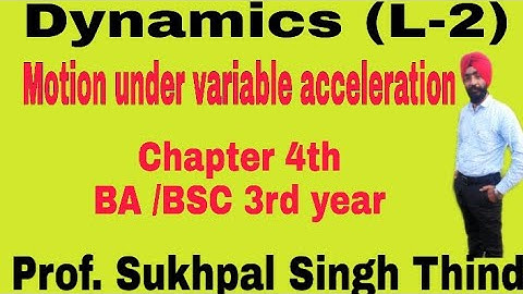 Dynamics Bsc 3rd year (L-2)/Motion under variable acceleration/Chapter 4th part 2nd/
