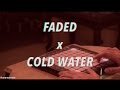 Cold water x faded mashup   anantavinnie