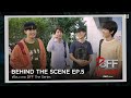 Behind The Scene | เพื่อน ตาย DFF EP.5