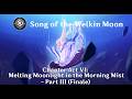Song of the Welkin Moon : Act VI - Melting Moonlight in the Morning Mist (AQ) Part 3 - Finale