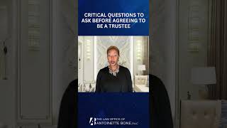 Critical Questions To Ask Before Agreeing To Be A Trustee