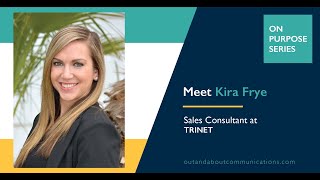 On Purpose: Meet Kira Frye, Financial Services Sales Consultant at TriNet