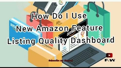 How Do I Use New Amazon Feature Listing Quality Dashboard