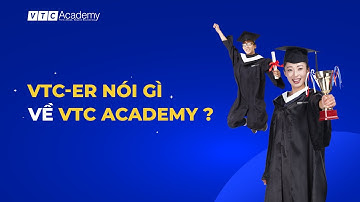 VTC-ers cảm nhận như thế nào về VTC Academy?