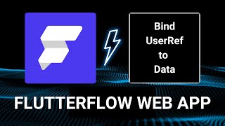 FlutterFlow 101: Binding userRef to Data (Step-by-Step Guide)