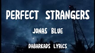 Download lagu Jonas Blue - Perfect Strangers (lyrics)