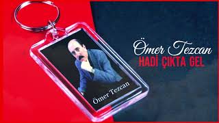 Ömer Tezcan  //  Hadi Çıkta Gel