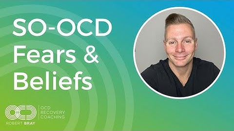 So-OCD Fears & Beliefs