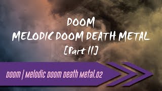 🌺 Doom | Melodic Doom Death Metal【Part II】